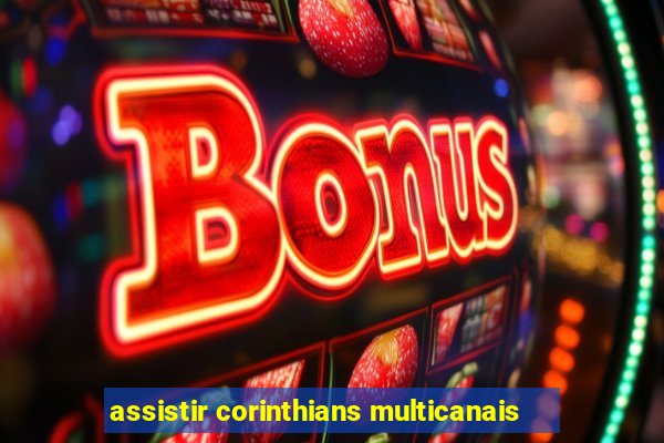 assistir corinthians multicanais